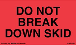 AMS-692 (AMS-602) 3 x 5 Do Not Break Down Skid Label 500/Roll